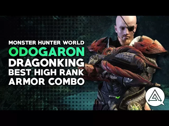 Monster Hunter World | Odogaron Dragonking - Best High Rank Armor Recommendation
