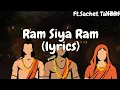 Download Lagu Ram Siya Ram Full Song With (LYRICS) Ft. Sachet Tandon jai shree ram.