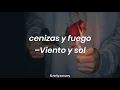 Cenizas y fuego–Viento y sol(Letra).