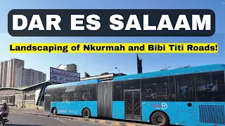 Dar Es Salaam New Face Landscaping Of Bibi Titi And Nkrumah Roads Becoming World Class 