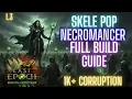 UPDATED Last Epoch 1 4 Skele Pop Necromancer Full Build Guide Corruption