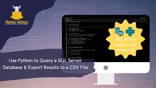 Use Python to Query a SQL Server Database Export Results to a CSV File - A Real World Project