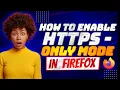 How To Enable HTTPS Only Mode In Fifre Fox
