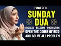 Download Lagu DUA FOR SUNDAY | Powerful Dua For Rizq, Success, Happiness, and To Solve All Problems