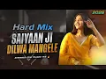 Lagu Saiyan Ji Dilwa Mangele Dj Remix  Hard Bass Mix  Old #Bhojpuri Dj Song 