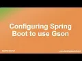 Configuring Spring Boot to use Gson instead of Jackson