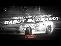 Lagu GABUT BERSAMA LAITH SPEED UP + REVERB VOL.1!