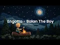 Engotta - Balan The Boy with Lyrics
