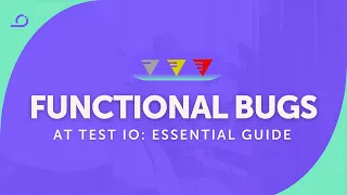 Functional Bug Testing Test IO s Complete Guide to Software Bug Detection