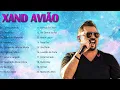 Download Lagu Xand Avião - Repertório Novo 2022 (músicas Novas) Cd Novo Atualizado  2022 ☘️