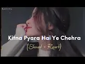 Download Lagu 🎧Slowed and Reverb Songs | Kitna Pyara Hai Ye Chehra | RAJIB 801