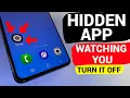 This Hidden APP is Watching You on Every Phone Turn It OFF