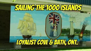 Sailing the 1000 Islands. Exploring Loyalist Cove and Bath, Ont. Ep72.