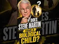 Does Steve Martin have a biological child