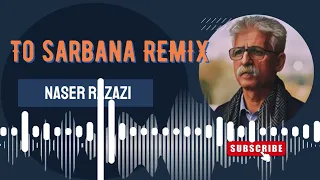 Le Sarbana To Sarbana Remix Naser Razazi ناسر ڕەزازی 