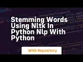 Stemming words using nltk in python nlp with python