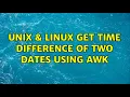 Unix Linux Get time difference of two dates using awk 3 Solutions