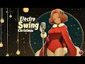 Lagu Electro Swing Christmas \u0026 Santa Girl 🎅🏻 Jazzy Noel Beats, Festive Energy \u0026 Vintage Holiday Charm