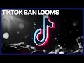 TikTok ban looms What happens next