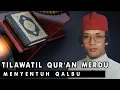 TILAWATIL QUR'AN MERDU MENYENTUH QALBU  || SANG QORI INTERNASIONAL KH MUAMMAR ZA