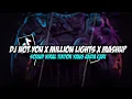 DJ NOT YOU x MILLION LIGHTS x MASHUP TERBARU VIRAL TIK TOK