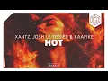 XanTz, Josh Le Tissier \u0026 KAAFIKE - Hot