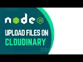 Nodejs Upload Files on Cloudinary in 2022