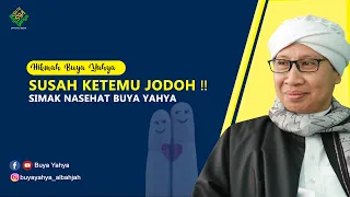 susah ketemu jodoh simak nasehat buya yahya hikmah buya yahya