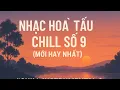 Download Lagu 🔥 NHẠC HOÀ TẤU CHILL SỐ 9 – Tuyển Tập Mới Nhất 2025 | Nghe Là MÊ, Thả Hồn Cực Chill 🌅#longmusic