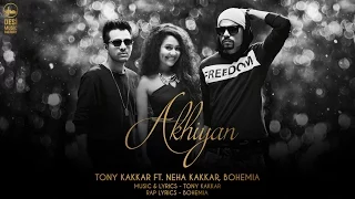 Download Akhiyan - Tony Kakkar ft. Neha Kakkar \u0026 Bohemia | Full Video MP3