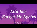 Lila Iké - Forget Me Lyrics