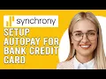 How To Setup Autopay For Synchrony Bank Credit Card Set Up Automatic Payment Synchrony Credit Card
