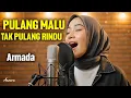 Lagu ARMADA - PULANG MALU TAK PULANG RINDU | Reggae Cover by Ameera