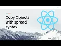 Copy Objects with Spread Syntax