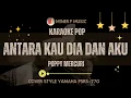 Download Lagu ANTARA KAU DIA DAN AKU - POPPY MERCURI | KARAOKE POP KENANGN NADA RENDAH | MINER F MUSIC