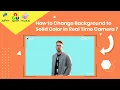 how to change background in real time replace to solid color using Pixellib Python and OpenCV