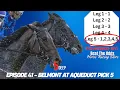 5Deep Episode 41 Belmont at Aqueduct Late Pick 5 Tips