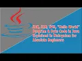 JDK JRE JVM Hello World program Byte Code in Java explained for absolute beginners