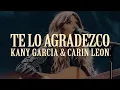 Download Lagu Kany Garcia, Carin Leon - Te Lo Agradezco (Letra)