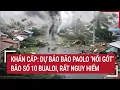 Download Lagu Khẩn cấp: Dự báo bão Paolo ‘nối gót’ bão số 10 Bualoi, rất nguy hiểm