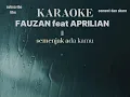Download Lagu KARAOKE FAUZAN feat APRILIAN || semenjak ada kamu terbaru duet cowok dan cewek