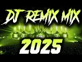 DJ MIX 2025 - Remixes \u0026 Mashups of Popular Songs 2025 | DJ Remix Song Club Music Disco DJ Mix 2024