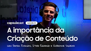 A importância da Criação de Conteúdo para Empresas (com @DarlanEvandro ) | Capsula Cast #03