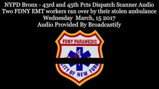FDNY EMS Dispatch Dispatch Scanner Two FDNY EMS workers ran over by their stolen ambulance