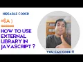 How to use external library in Javascript How to use libraries in javascript