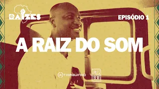 Thiaguinho Raizes - Episódio 01 - A raiz do som