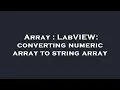 Array LabVIEW converting numeric array to string array