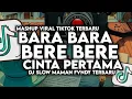 Download Lagu DJ BARA BARA BERE BERE X CINTA PERTAMA LANGZAME VOLLEDIGE BAS VIRAAL