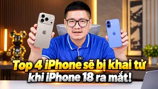 Mua sớm 4 mẫu iPhone có thể bị khai tử khi iPhone 18 ra mắt!