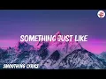 Download Lagu The Chainsmokers ,Coldplay - Something Just Like This (Lyrics) | Justin Bieber, Maroon 5,... ..Mix